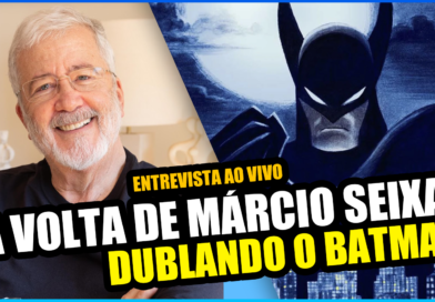 Márcio Seixas, a voz do Batman em entrevista exclusiva